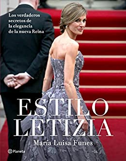 Estilo Letizia: Los verdaderos secretos de la elegancia de la nueva reina (No Ficción)