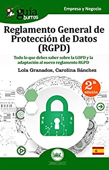 GuíaBurros Reglamento General de Protección de Datos (RGPD): Todo lo que debes saber sobre la LOPD y la adaptación al nuevo reglamento RGPD