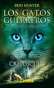 Crepúsculo (Los Gatos Guerreros | La Nueva Profecía 5): Los gatos guerreros - La nueva profecía V