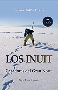 Los Inuit: Cazadores del Gran Norte
