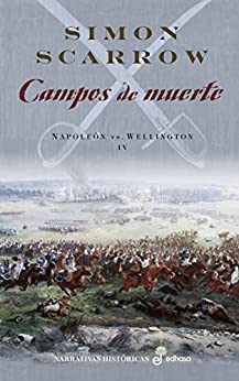 Campos de muerte (IV). Napoleón vs Wellington