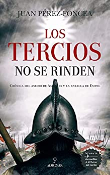 Los Tercios no se rinden (Novela Histórica)