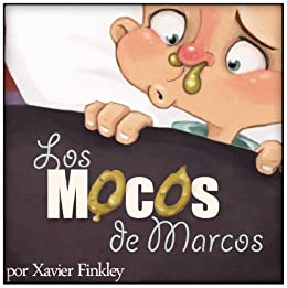Los Mocos de Marcos: Un libro ilustrado para estornudar de risa (Spanish Edition)