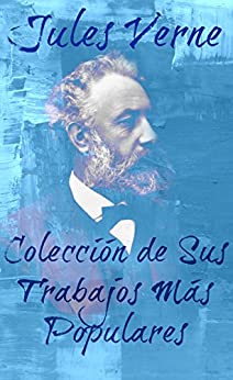 Julio Verne — Colección de Sus Trabajos Más Populares (Traducida e Ilustrada)