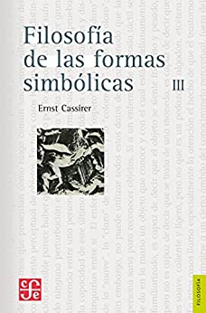 Filosofía de las formas simbólicas, III. Fenomenología del pensamiento (Seccion de Obras de Filosofia)