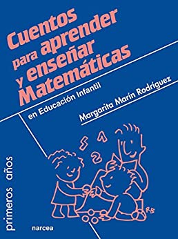 Cuentos para aprender y enseñar Matemáticas: En Educación Infantil (Primeros años nº 72)