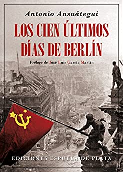 Los cien últimos días de Berlín (Biblioteca de Historia nº 26)