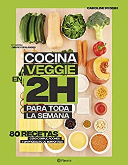 Cocina veggie en 2 horas para toda la semana: La colección bestseller mundial del Batch Cooking. 80 recetas, cero complicaciones y un producto de temporada (Planeta Cocina)