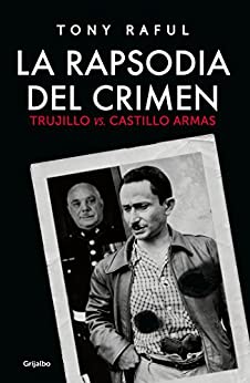La rapsodia del crimen: Trujillo vs. Castillo Armas