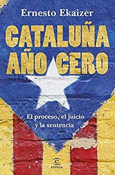 Cataluña año cero: El proceso, el juicio y la sentencia (F. COLECCION)