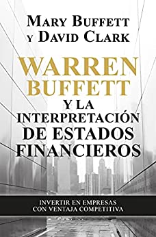 Warren Buffett y la interpretación de estados financieros: Invertir en empresas con ventaja competitiva (Sin colección)