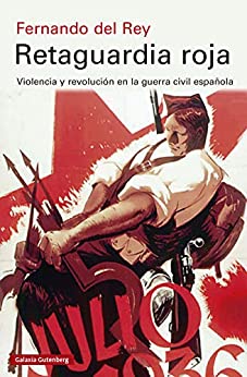Retaguardia roja: Violencia y revolución en la guerra civil española (Ensayo)