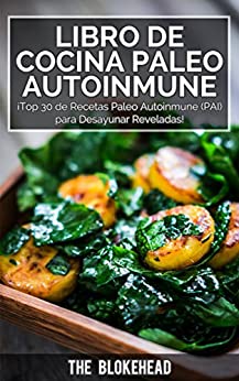 Libro de Cocina Paleo Autoinmune ¡Top 30 de Recetas Paleo Autoinmune (PAI) para Desayunar Reveladas!
