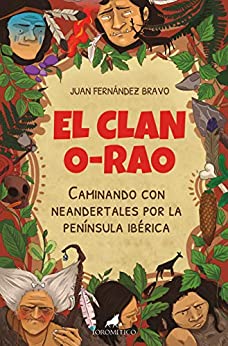El clan O-Rao: Caminando con neandertales por la península ibérica (Literatura infantil)
