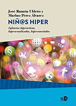 Niñ@s hiper: Infancias hiperactivas, hipersexualizadas, hiperconectadas (HyS / SINTOMAS CONTEMPORANEOS nº 2020)