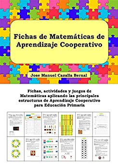 Fichas de Matemáticas de Aprendizaje Cooperativo: Fichas, actividades y juegos de Matemáticas aplicando las principales estructuras de Aprendizaje Cooperativo para Educación Primaria