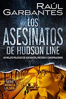 Los asesinatos de Hudson Line: Un relato policíaco de asesinatos, misterio y conspiraciones (Rebeca Olsen nº 4)