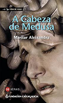 A Cabeza de Medusa (INFANTIL E XUVENIL – FÓRA DE XOGO E-book) (Galician Edition)