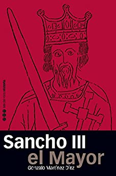 Sancho III El mayor: Rey de Pamplona, Rex Ibericus (Memorias y biografías nº 20)