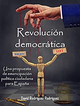 Revolución democrática: Una propuesta de emancipación política ciudadana para España