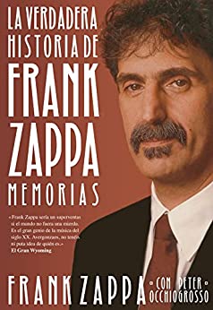 La verdadera historia de Frank Zappa: Memorias (Cultura Popular)