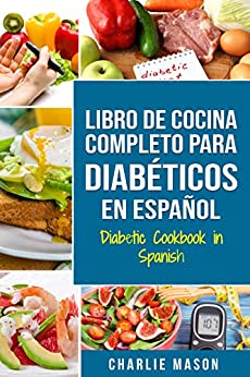 LIBRO DE COCINA COMPLETO PARA DIABÉTICOS En Español / Diabetic Cookbook in Spanish