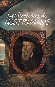 Las Profecías de Nostradamus (Spanish Edition): Michel Nostradamus