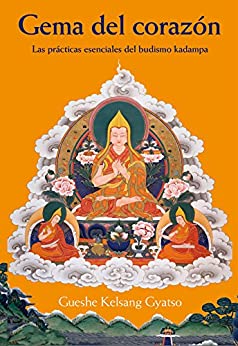 Gema del corazón: Las prácticas esenciales del budismo kadampa