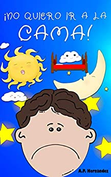 ¡No quiero ir a la cama!: Libro infantil (6 – 9 años). Martín no va a dormir (¡No quiero…! nº 3)