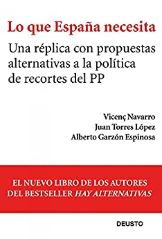 Lo que España necesita: Una réplica con propuestas alternativas a la política de recortes del PP (Sin colección)