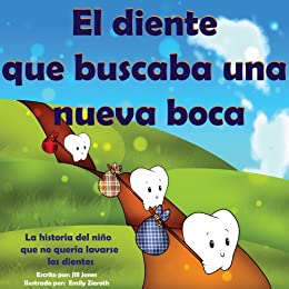 Libro infantil :El diente que buscaba una nueva boca: La historia del niño que no quería lavarse los dientes (Cuentos para ninos)