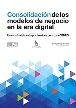 Consolidación de los modelos de negocio en la era digital: Un estudio elaborado por dosdoce.com para CEDRO