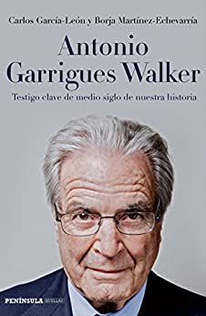 Antonio Garrigues Walker: Testigo clave de medio siglo de nuestra historia (HUELLAS)