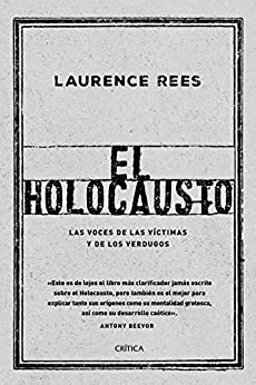 El Holocausto: Las voces de las víctimas y de los verdugos (Memoria Crítica)