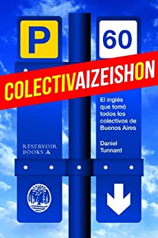 Colectivaizeishon: El inglés que tomó todos los colectivos de Buenos Aires