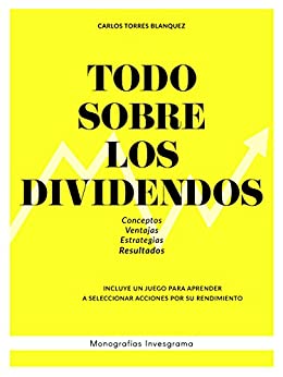 Todo sobre los dividendos: Conceptos, ventajas, estrategias y resultados (Monografías Invesgrama nº 1)