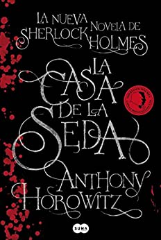 La Casa de la Seda: La nueva novela de Sherlock Holmes