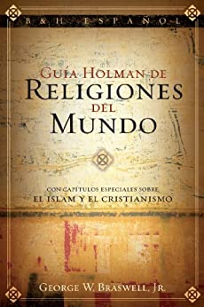 Guía Holman de Religiones del Mundo: Con capítulos especiales sobre el Islam y el Cristianismo
