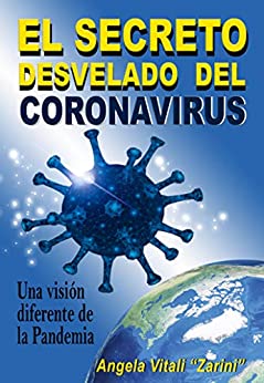 EL SECRETO DESVELADO DEL CORONAVIRUS: Una visión diferente de la Pandemia