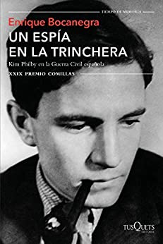Un espía en la trinchera: Kim Philby en la guerra civil española. XXIX Premio Comillas (Tiempo de Memoria)