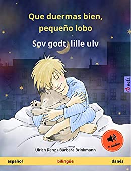 Que duermas bien, pequeño lobo – Sov godt, lille ulv (español – danés): Libro infantil bilingüe con audiolibro (Sefa Libros ilustrados en dos idiomas)