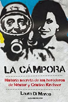 La Cámpora: Historia secreta de los herederos de Néstor y Cristina Kirchner