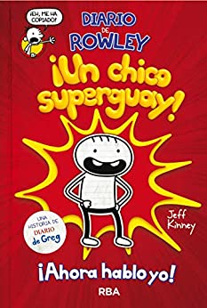 Diario de Rowley 1. ¡Un chico super guay!: Una historia de Diario de Greg