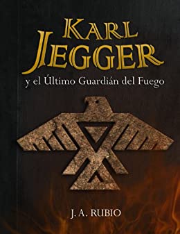 Karl Jegger y el Último Guardián del Fuego