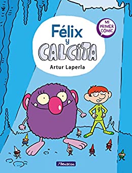 Félix y Calcita (Félix y Calcita 1): Mi primer cómic