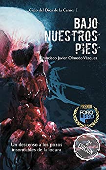 BAJO NUESTROS PIES: Un descenso a los pozos insondables de la locura (CICLO DEL DIOS DE LA CARNE)