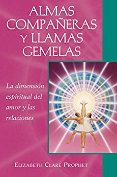 Almas compañeras y llamas gemelas: La dimensión espiritual del amor y las relaciones (Guías de bolsillo para una espiritualidad práctica)
