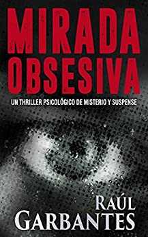 Mirada obsesiva: Un thriller psicológico de misterio y suspense