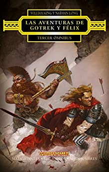 Las aventuras de Gotrek y Félix Omnibus nº 3/4: Matagigantes / Mataorcos / Matahombres (Warhammer Fantasy)