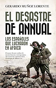 El desastre de Annual: Los españoles que lucharon en África (Historia)